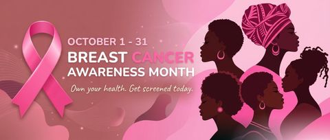 October 1–31, Breast Cancer Awareness Month — own your health, get screened today.
